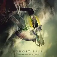 Ghost Iris - Anecdotes Of Science & Souls album cover