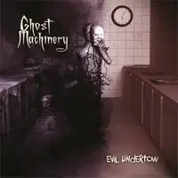 Ghost Machinery - Evil Undertow album cover