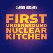 Glenn Hughes - First Underground Nuclear Kitchen album cover