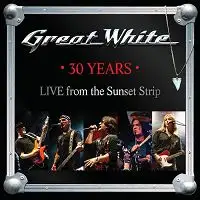 Great White - 30 Years: Live From The Sunset Strip album cover