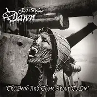 Just Before Dawn - The Dead and Those About to Die album cover