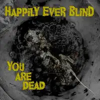 Happily Ever Blind - You Are Dead album cover