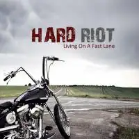 Hard Riot - Living On A Fast Lane album cover