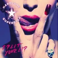 Hardcore Superstar - Split Your Lip album cover