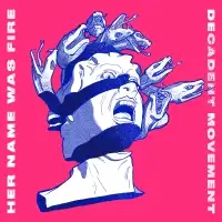 Her Name Was Fire - Decadent Movement album cover