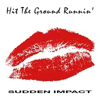 Hit The Ground Runnin' - Sudden Impact (Reissue) album cover