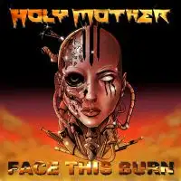 Holy Mother - Face This Burn album cover