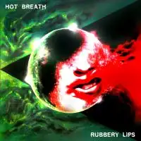 Hot Breath - Rubbery Lips album cover