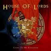 House Of Lords - Come To My Kingdom album cover