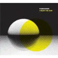 Humanoids - I Hear The Sun album cover