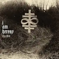 I Am Heresy - Thy Will album cover