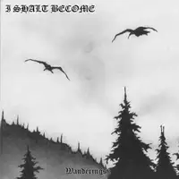 I Shalt Become - Wanderings (Reissue) album cover