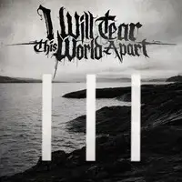 I Will Tear This World Apart - III album cover