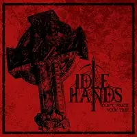 Idle Hands - Don't Waste Your Time album cover