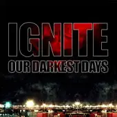 Ignite - Our Darkest Days album cover