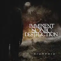 Imminent Sonic Destruction - Triumphia album cover