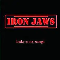 Iron Jaws - Louder Is Not Enough album cover