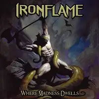 Ironflame - Where Madness Dwells album cover