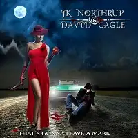 JK Northrup & David Cagle - That's Gonna Leave A Mark album cover