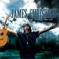 James Christian - Lay It All On Me album cover