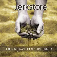 Jerkstore - The Great Time Robbery album cover