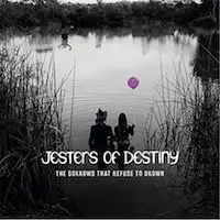 Jesters Of Destiny - The Sorrows That Refuse to Drown album cover