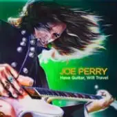 Joe Perry - Have Guitar Will Travel album cover