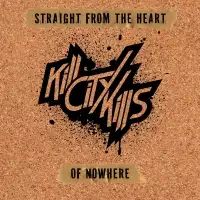 Kill City Kills - Straight From The Heart Of Nowhere album cover