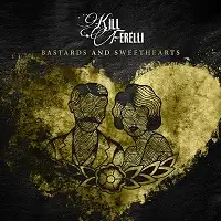 Kill Ferelli - Bastards and Sweethearts album cover