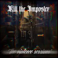 Kill The Imposter - The Violence Sessions album cover