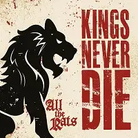 Kings Never Die - All the Rats album cover