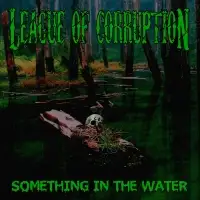 League of Corruption - Something In the Water album cover