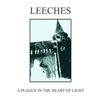 Leeches - A Plague in the Heart of Light album cover