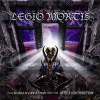 Legio Mortis - The Human Creation And The Devil's Contribution album cover