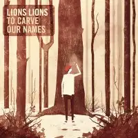 Lions Lions - To Carve Our Names album cover