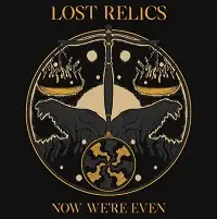 Lost Relics - Now We're Even album cover