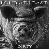 Loud At Least - Dirty album cover