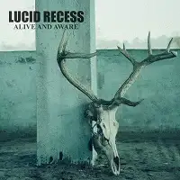 Lucid Recess - Alive and Aware album cover