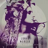 Lunar Mercia - Leaving the Fragile Space album cover