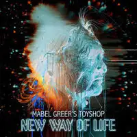 Mabel Greer's Toyshop - New Way of Life album cover