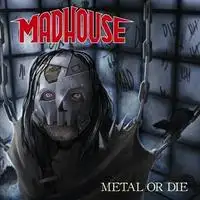 Madhouse - Metal or Die album cover