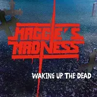 Maggie's Madness - Waking Up The Dead (Reissue) album cover