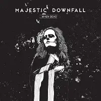 Majestic Downfall - ...When Dead album cover