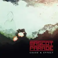 Mascot Parade - Cause & Effect album cover