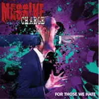 Massive Charge - For Those We Hate album cover