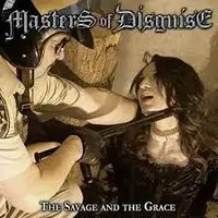 Masters of Disguise - The Savage And The Grace album cover