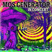 Mos Generator - In Concert 2007-2014 album cover