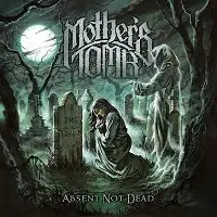 Mothers Tomb - Absent Not Dead album cover