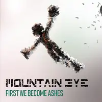 Mountain Eye - First We Become Ashes album cover