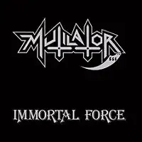 Mutilator - Immortal Force (Reissue) album cover